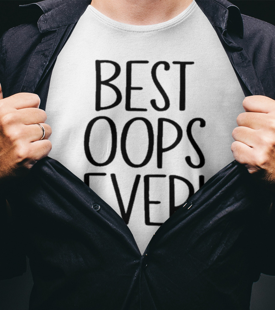 Best Oops Ever Fun T-Shirt