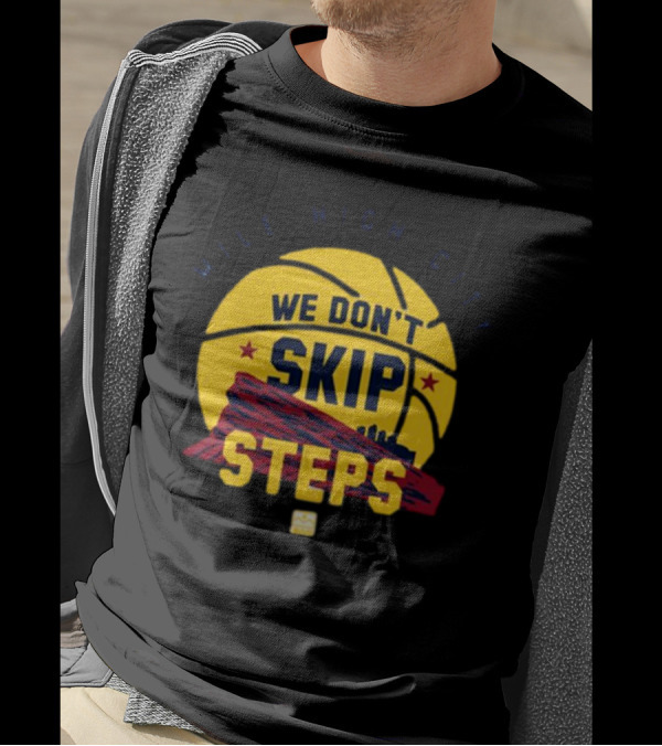 Mile High City We Don't Skip Steps Denver Nuggets Basketball T-Shirt