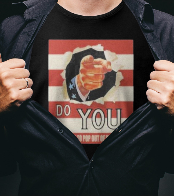 Do You Want A Hand To Pop Out Of Your Chest Uncle Sam T-Shirt