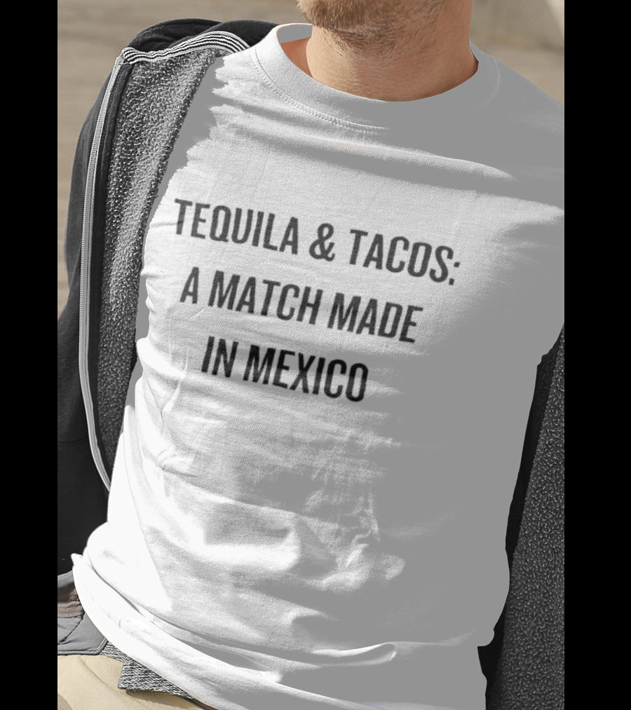 Tequila And Tacos: A Match Made In Mexico T-Shirt