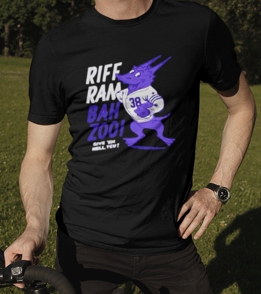 Riff Ram Bah Zoo Give 'Em Hell TCU 38 Horned Frogs Football T-Shirt