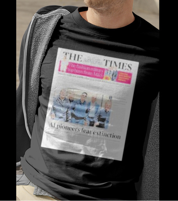 The Times: Fashion Editors’ Top Buys From M&S And AI Pioneers Fear Extinction T-Shirt
