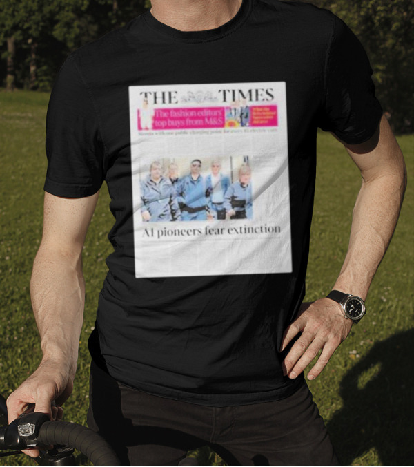 The Times: Fashion Editors’ Top Buys From M&S And AI Pioneers Fear Extinction T-Shirt