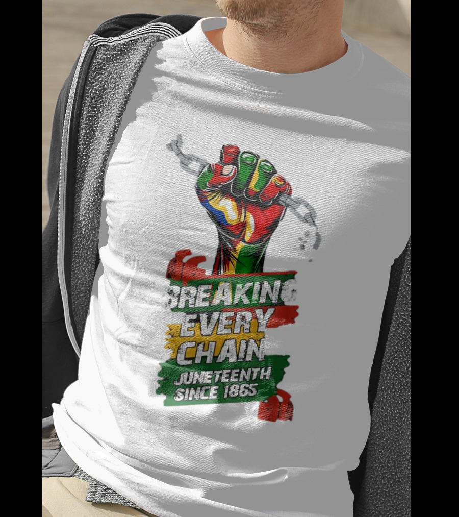 Breaking Every Chain Juneteenth Since 1865 Fist In Colorful Chains T-Shirt