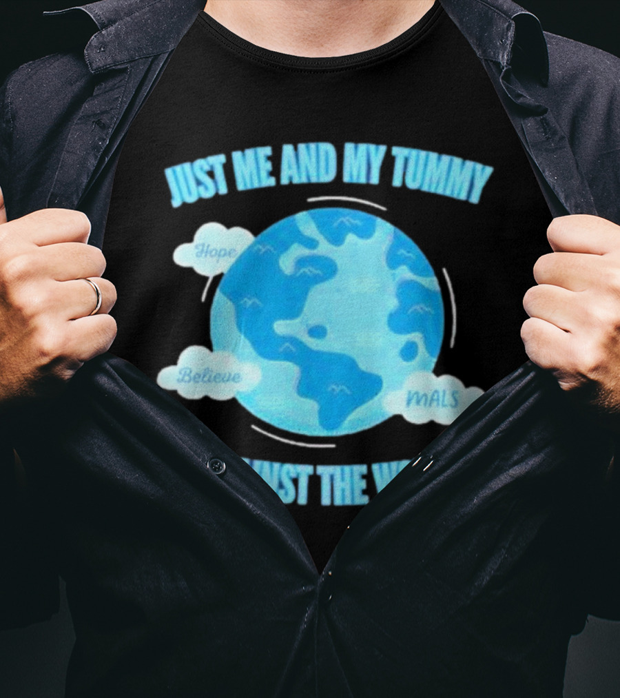 Just Me And My Tummy Against The World Hope Believe MALS T-Shirt