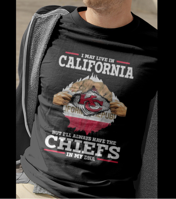 I May Live In California But I’ll Always Have The Chiefs In My DNA California Republic Chiefs T-Shirt