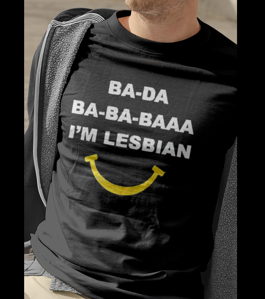 Ba-Da Ba-Ba-Baaa I’m Lesbian Yellow Smile T-Shirt