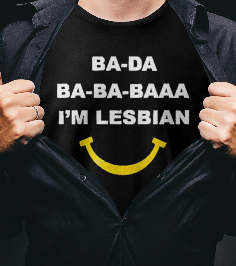 Ba-Da Ba-Ba-Baaa I’m Lesbian Yellow Smile T-Shirt