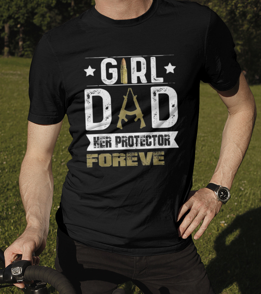 GIRL DAD Her Protector Forever Bullet Rifle Stars T-Shirt