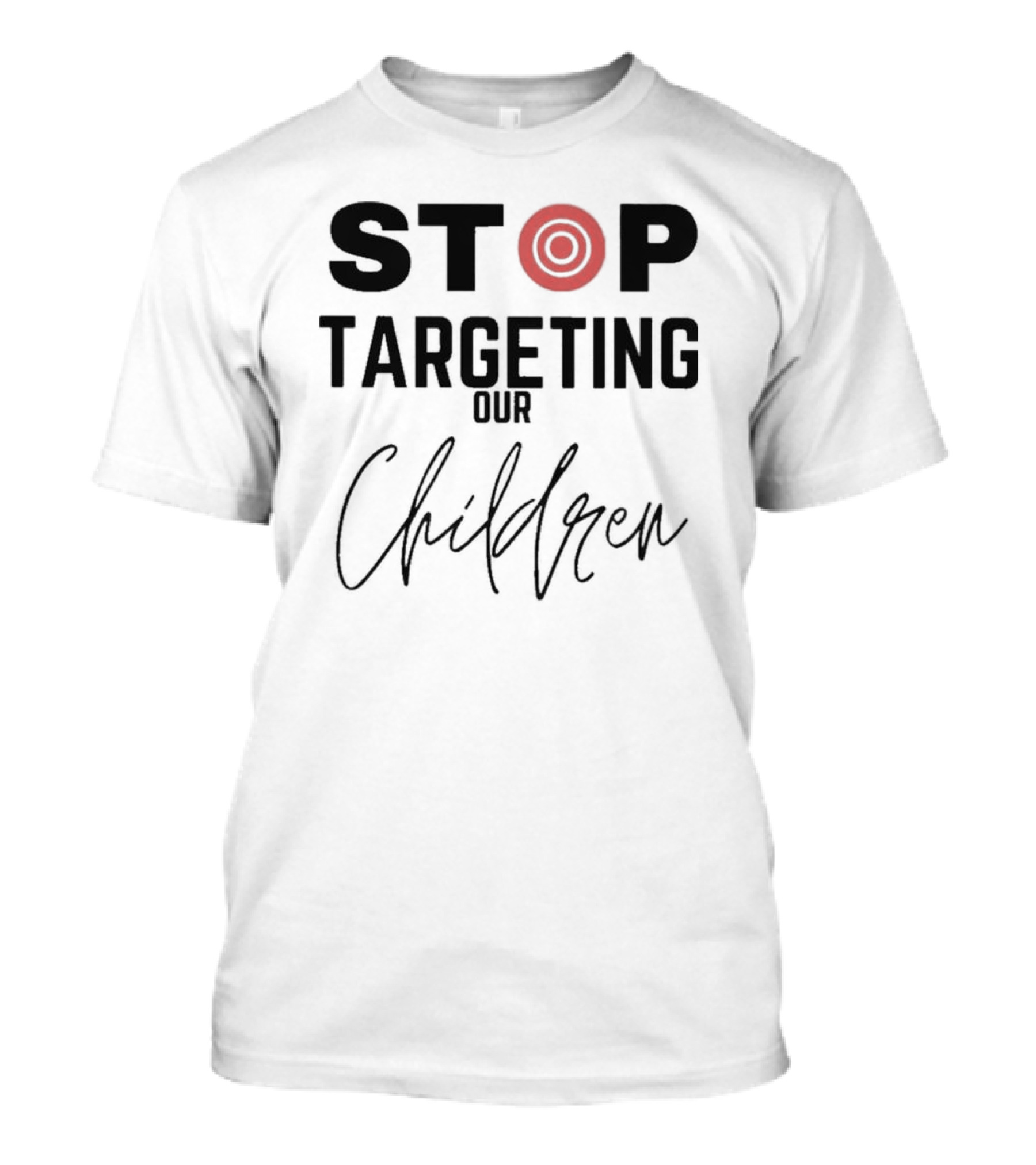 STOP Targeting Our Children T-Shirt
