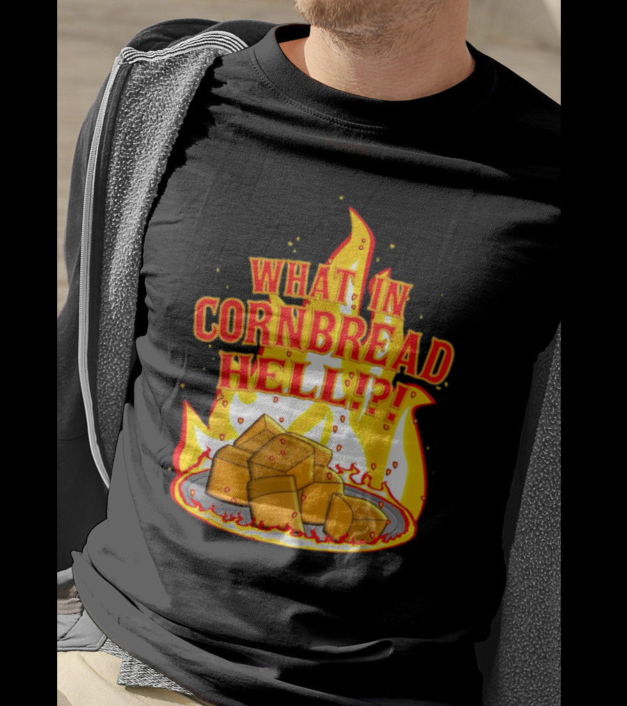 What In Cornbread Hell Fiery Flames With Cornbread Pieces T-Shirt