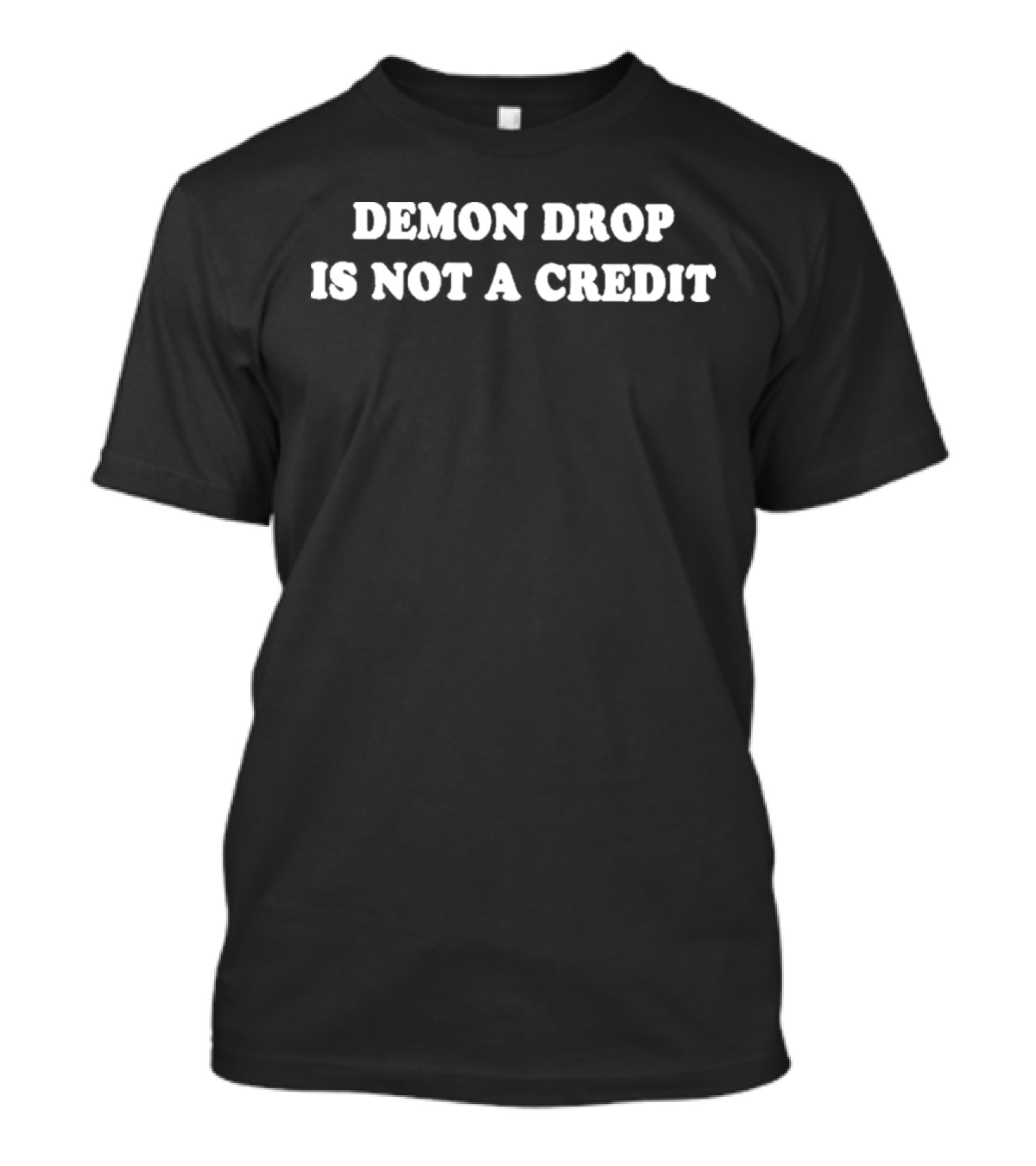Demon Drop Is Not A Credit Amusement Ride Reference T-Shirt