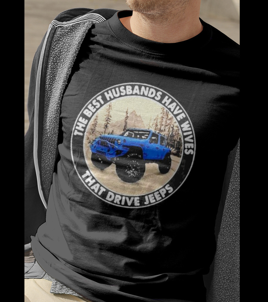 The Best Husbands Have Wives That Drive Jeeps Blue Off-Road Adventure T-Shirt