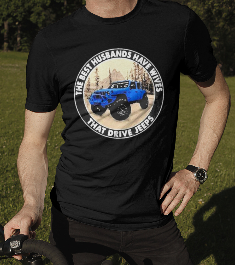 The Best Husbands Have Wives That Drive Jeeps Blue Off-Road Adventure T-Shirt
