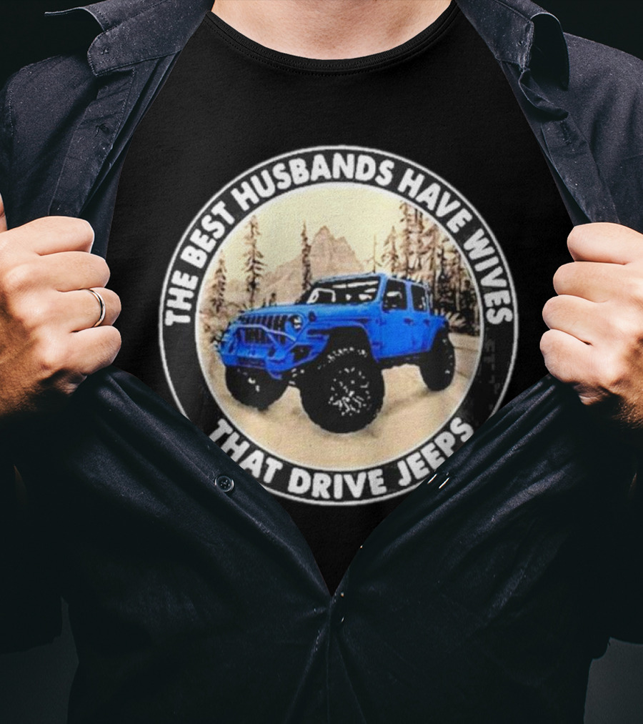 The Best Husbands Have Wives That Drive Jeeps Blue Off-Road Adventure T-Shirt