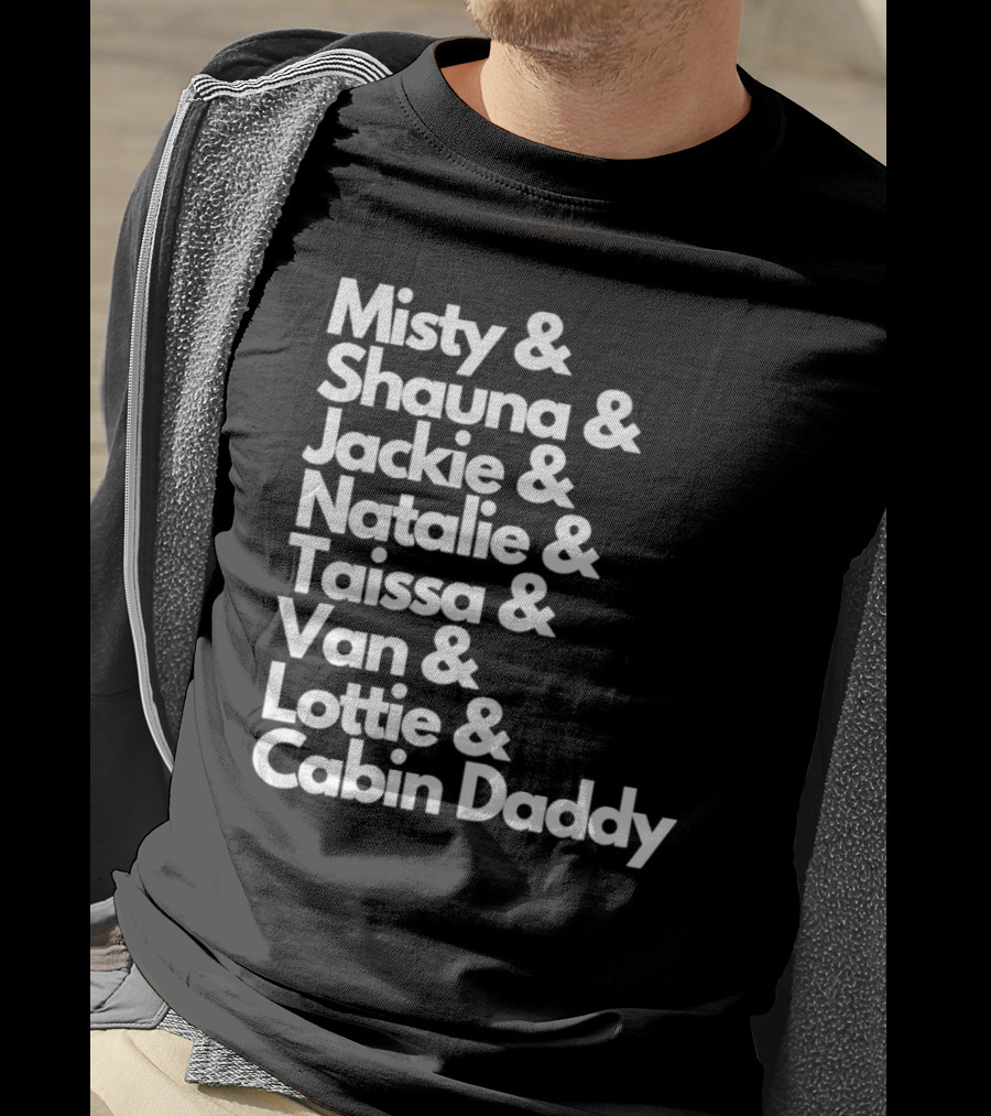 Misty Shauna Jackie Natalie Taissa Van Lottie Cabin Daddy Yellowjackets Characters T-Shirt