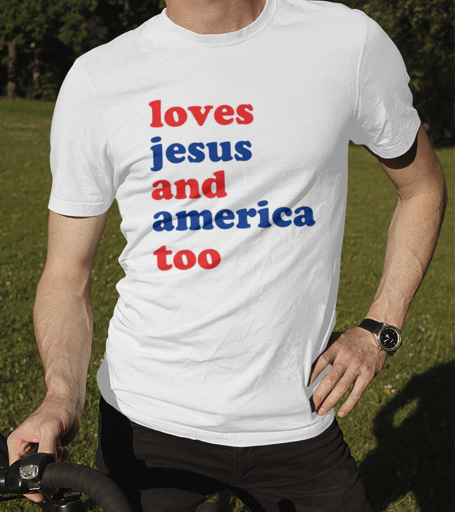 Loves Jesus And America Too T-Shirt