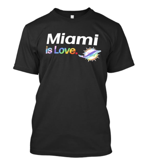 Miami Dolphins Miami Is Love City Pride Team T-Shirt