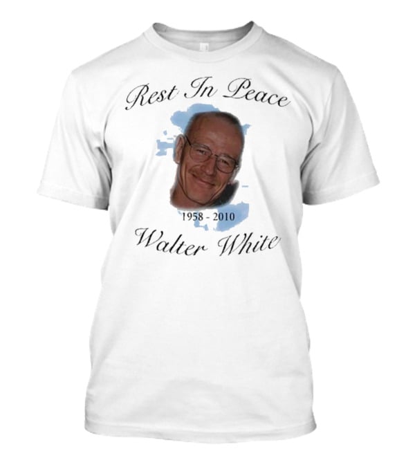Rest In Peace Walter White 1958-2010 T-Shirt