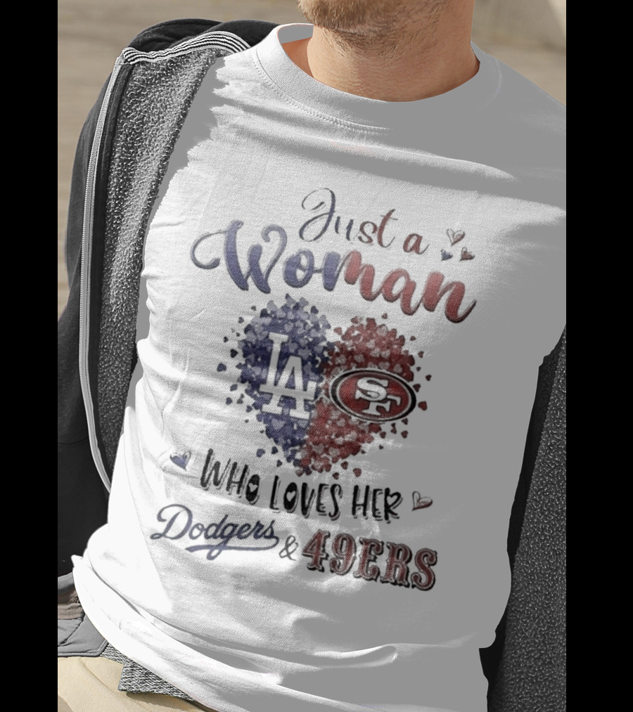 Just A Woman Who Loves Her Dodgers And 49ers T-Shirt