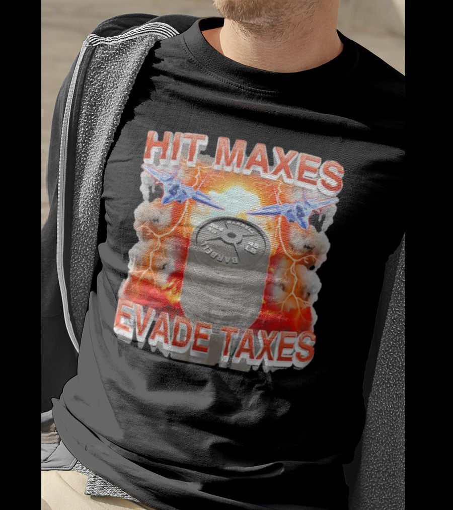 HIT MAXES EVADE TAXES Jets And Explosions With Barbell Weights T-Shirt