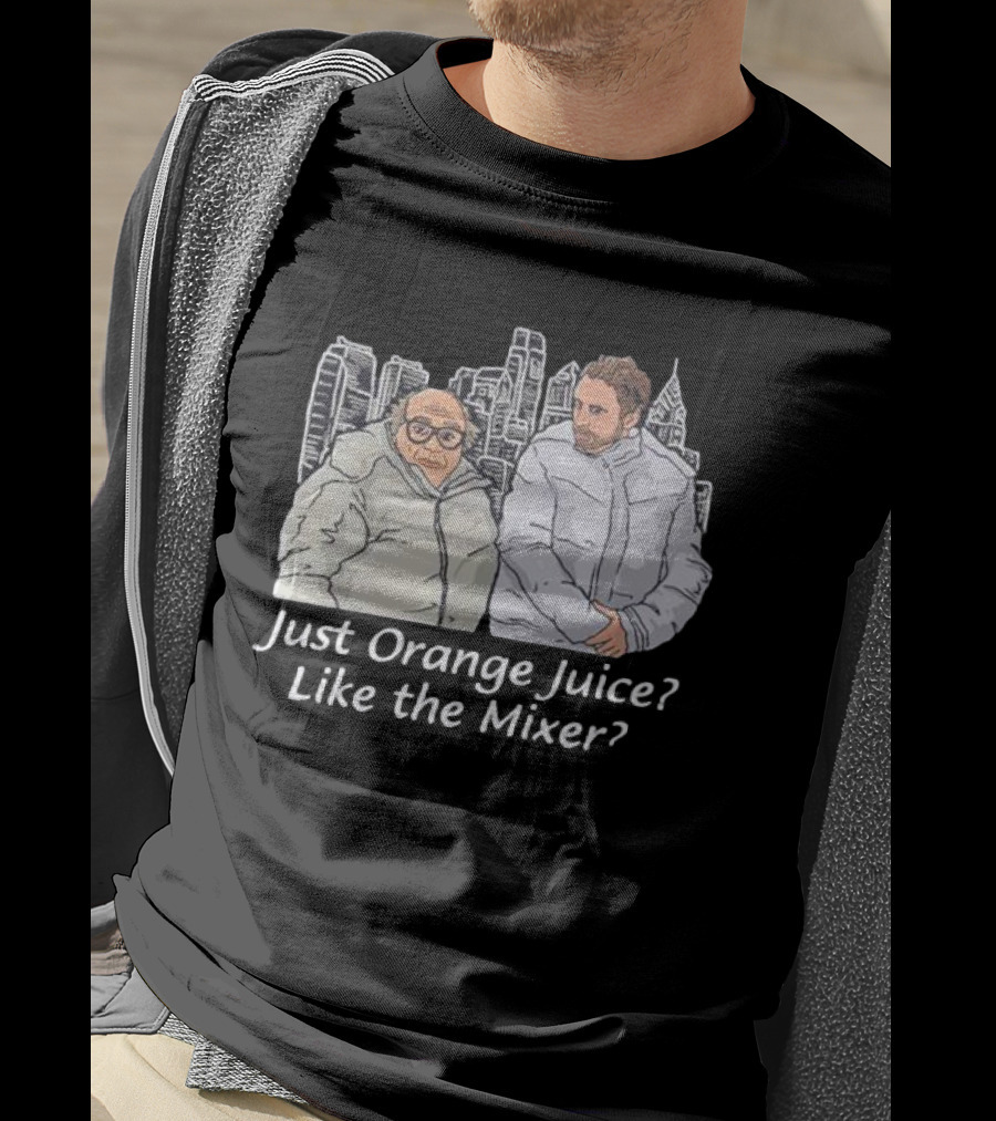 Just Orange Juice? Like The Mixer? T-Shirt
