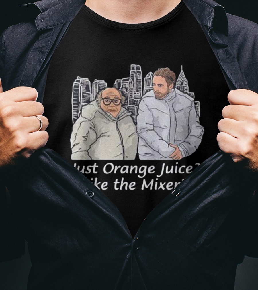 Just Orange Juice? Like The Mixer? T-Shirt