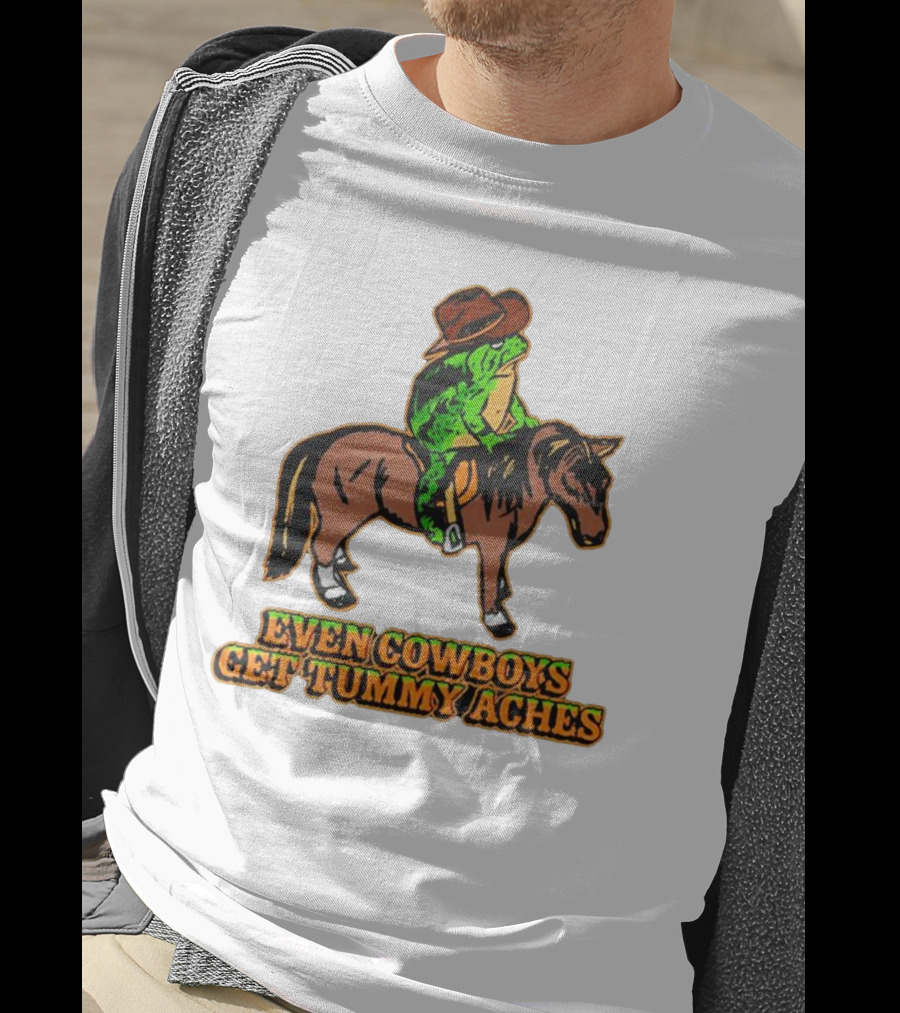 Even Cowboys Get Tummy Aches Cowboy Riding Horse T-Shirt
