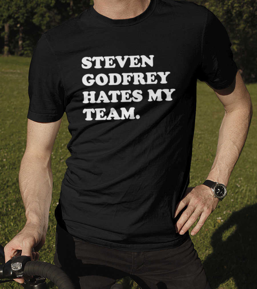 Steven Godfrey Dislikes My Favorite Team T-Shirt