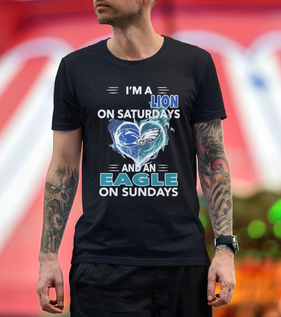 I’m a Nittany Lion on Saturdays and an Eagle on Sundays T-Shirt
