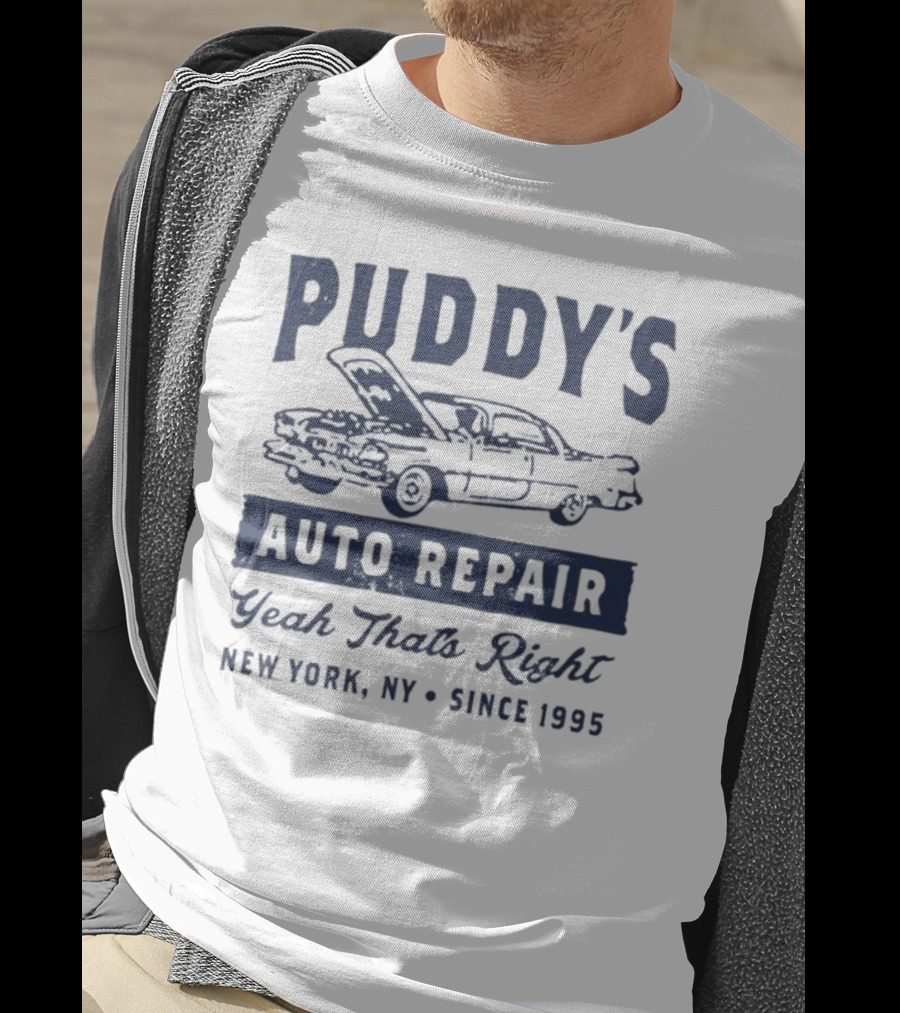 Puddy's Auto Repair Yeah That's Right New York NY Since 1995 T-Shirt