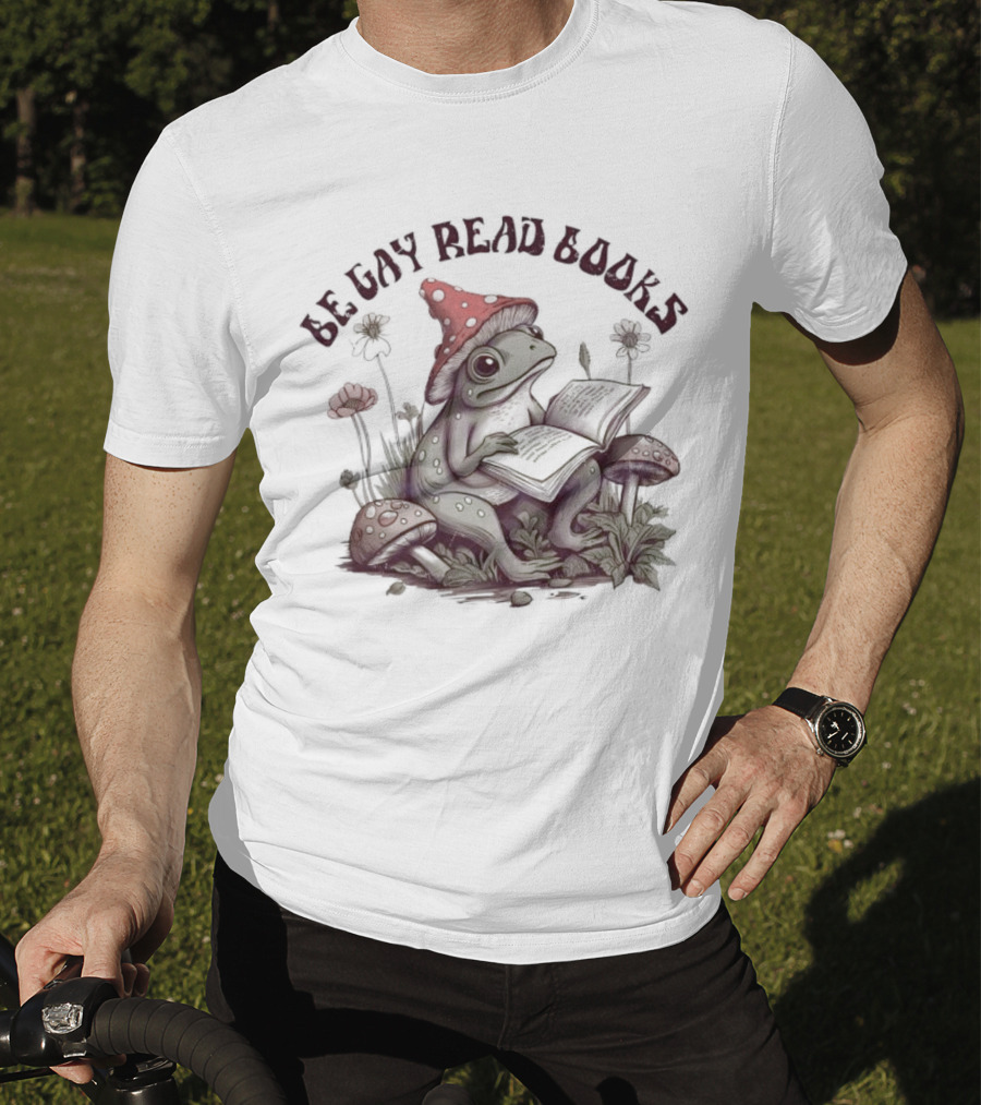 Be Gay Read Books Funny Frog With Mushroom Hat Reading In Nature T-Shirt