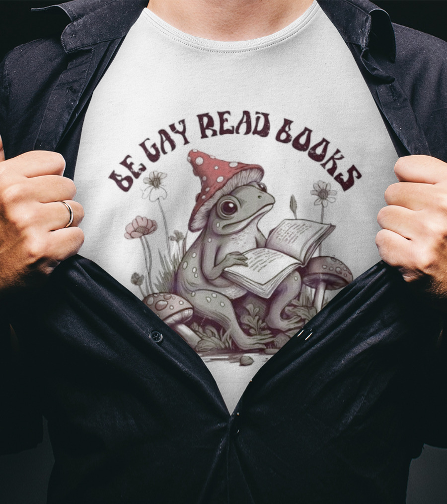 Be Gay Read Books Funny Frog With Mushroom Hat Reading In Nature T-Shirt