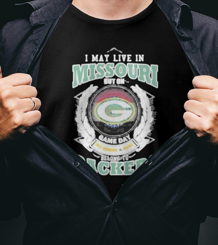 I May Live In Missouri But On Game Day Belong To Packers T-Shirt