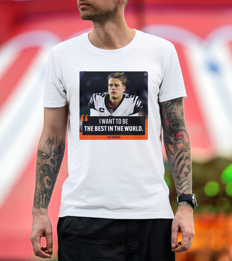 Joe Burrow Quote I Want to Be the Best in the World NFL Player Image T-Shirt