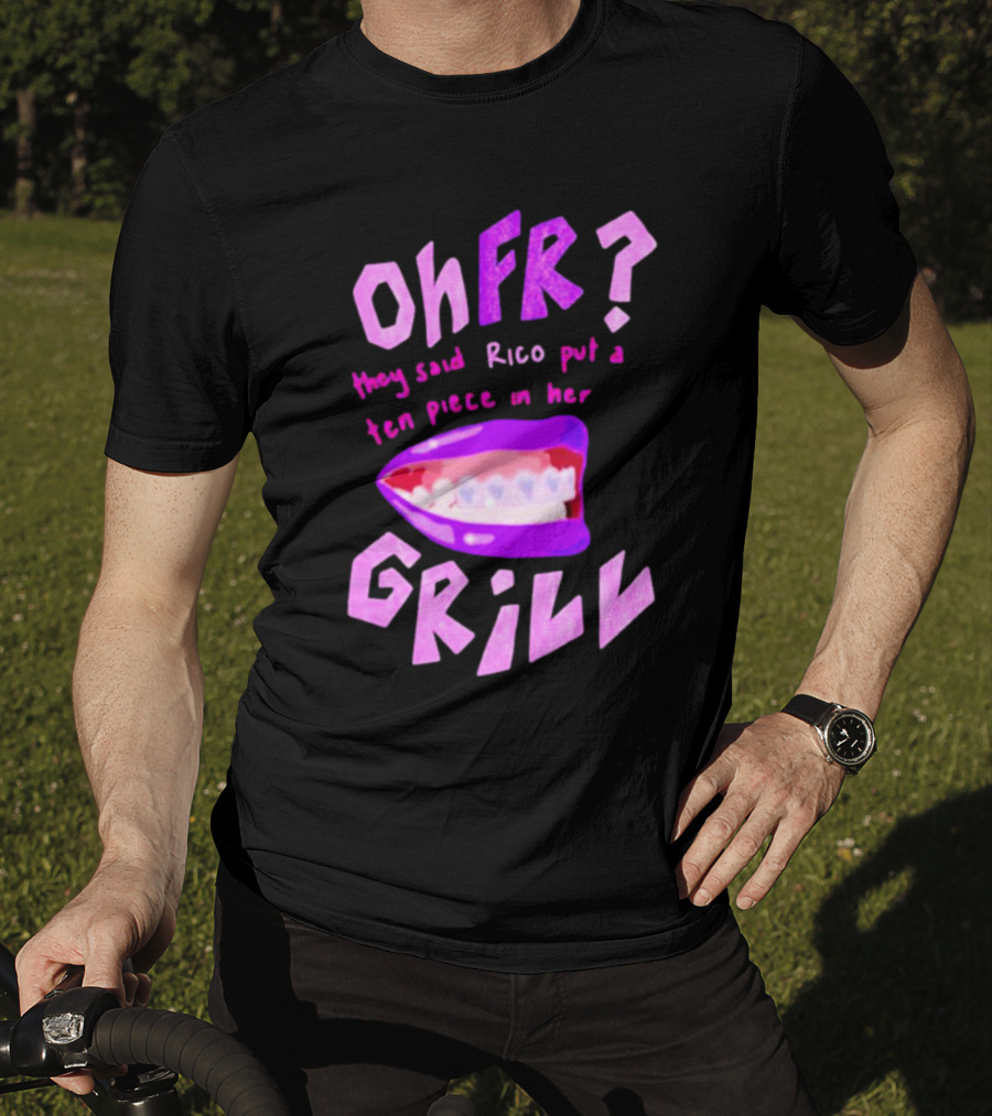 Ohfr Rico They Said Rico Put A Ten Piece In Her Grill T-Shirt