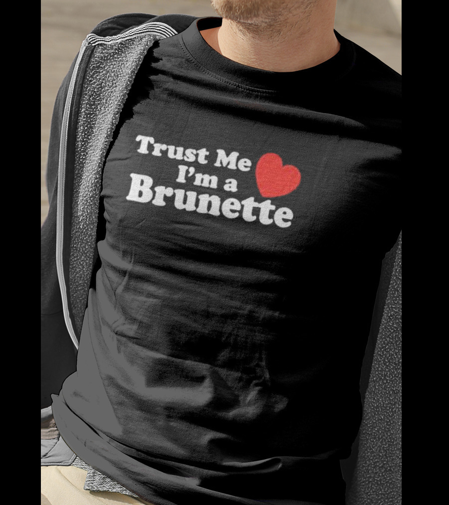 Trust Me I’m A Brunette Heart T-Shirt