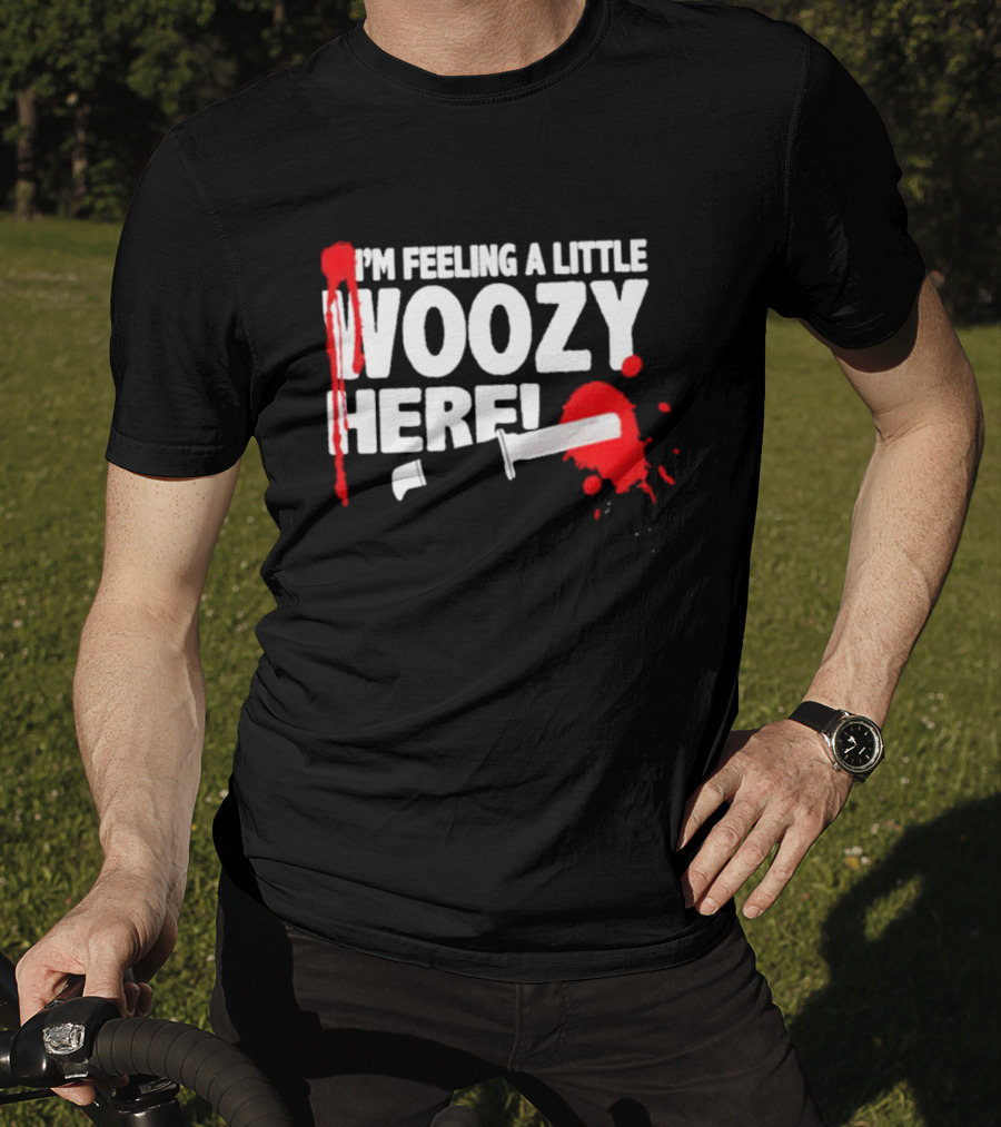 I'm Feeling A Little Woozy Here T-Shirt