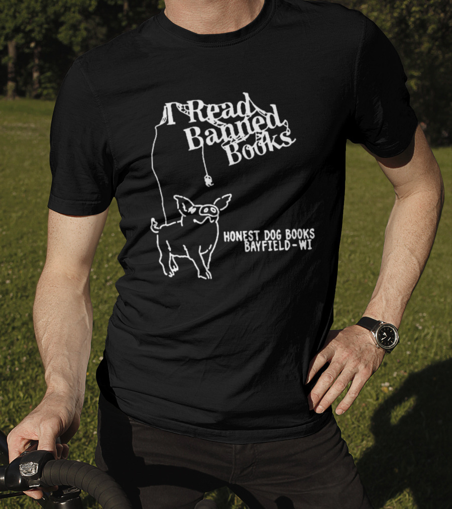 I Read Banned Books Honest Dog Books Bayfield WI T-Shirt