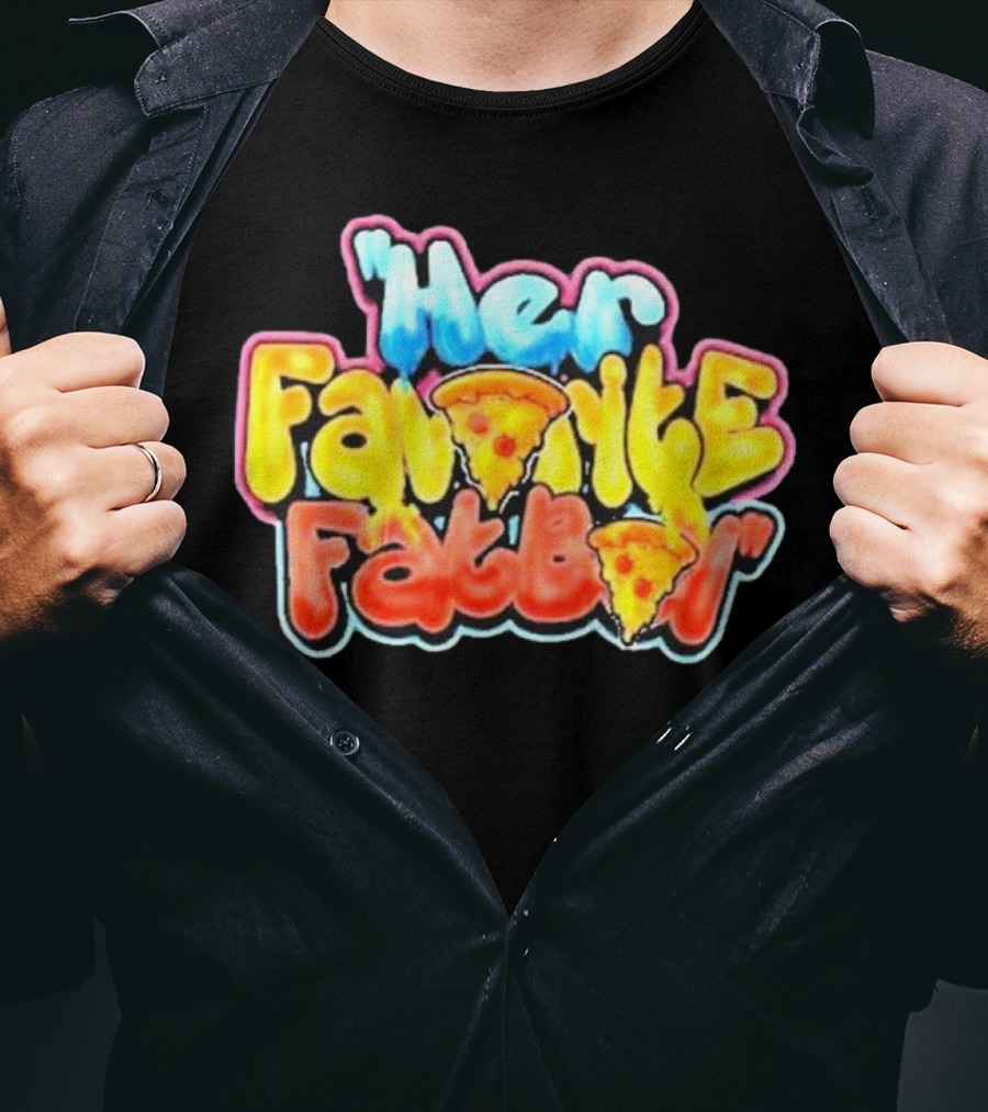 Her Favorite Fatboy Pizza T-Shirt