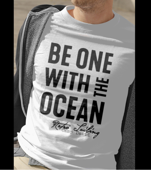 Be One With The Ocean Retro Sailing Camp David T-Shirt