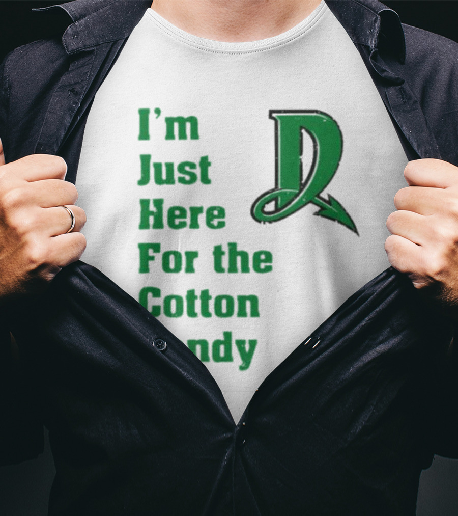 I'm Just Here For The Cotton Candy Dayton Dragons Baseball D T-Shirt