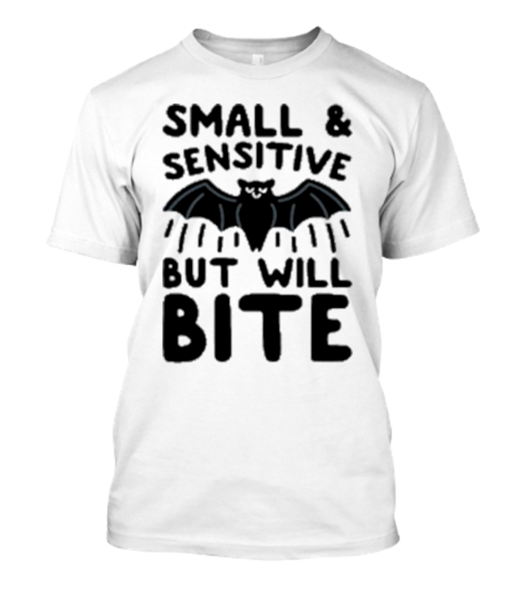 Small And Sensitive But Will Bite Bat Image T-Shirt