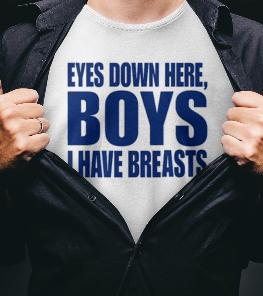 Banter Baby Store Eyes Down Here Boys I Have Breasts T-Shirt