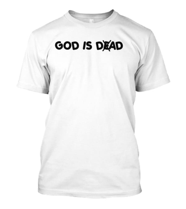 God Is Dad Not Dead T-Shirt