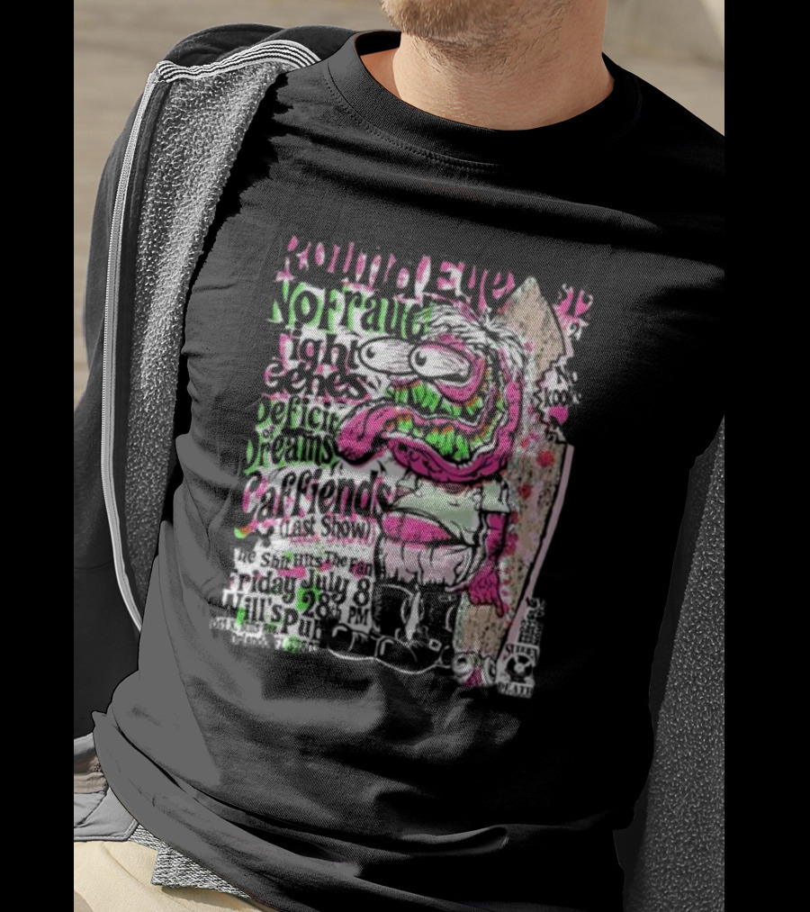 Round Eye No Fraud Tight Genes Deficit Of Dreams Caffiends Last Show Friday July 8 28 PM Will's Pub Orlando T-Shirt