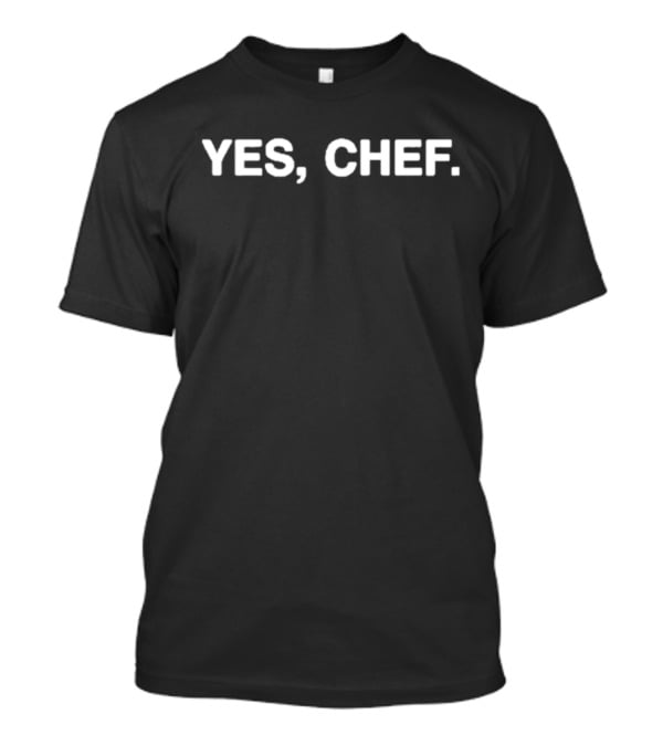 YES CHEF Cooking Show Inspired Phrase T-Shirt