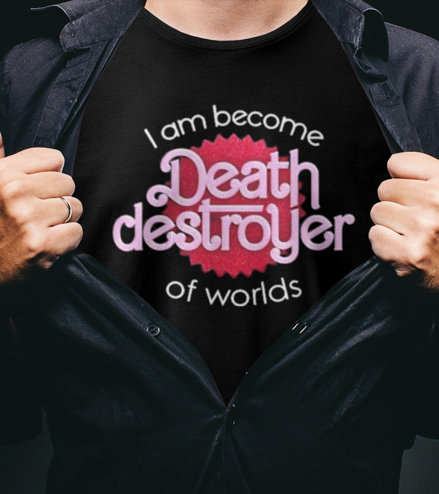 I Am Become Death Destroyer Of Worlds Barbie Oppenheimer Crossover T-Shirt