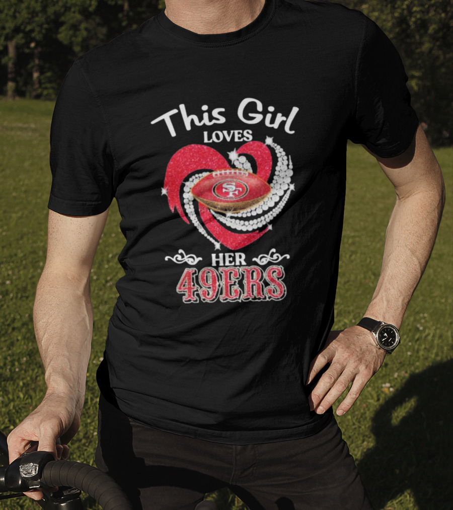 This Girl Loves Her San Francisco 49ers Football Heart T-Shirt