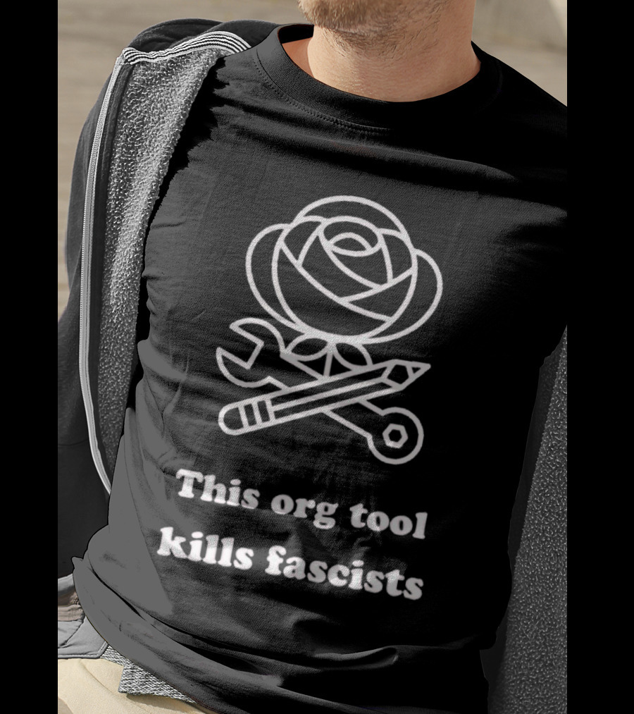 This Org Tool Kills Fascists Rose Wrench Pencil Emblem T-Shirt